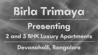 Birla Trimaya - Where Every Corner Beckons Luxury Living in Devanahalli