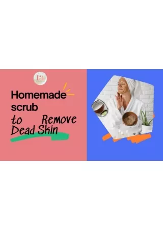 Homemade scrub to Remove Dead Skin