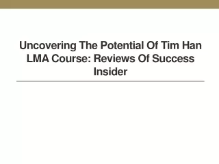 Uncovering the Potential of Tim Han LMA Course Reviews of Success Insider