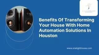 Benefits Of Transforming Your House With Home Automation Solutions In Houston