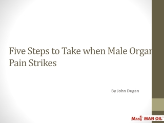 Five Steps to Take when Male Organ Pain Strikes