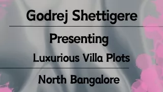 Godrej Shettigere- Crafting Your Dream Haven Amidst Nature's Canvas in Bangalore