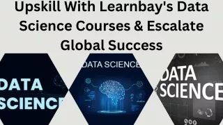 Upskill With Learnbay's Data Science Courses & Escalate Global Success