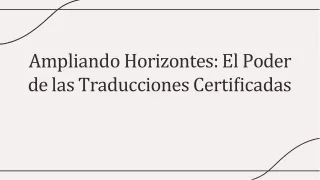 Ampliando Horizontes: El Poder de las Traducciones Certificadas