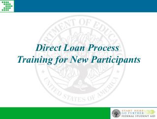 Direct Loan Process Training for New Participants