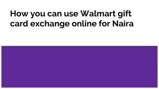 How you can use Walmart gift card exchange online for Naira