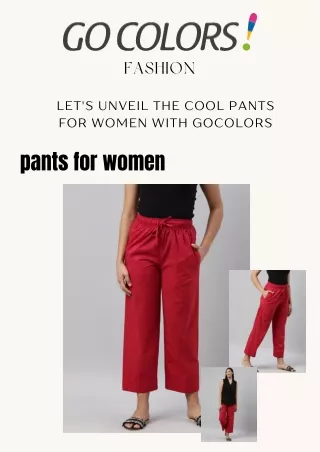 LET'S UNVEIL THE COOL PANTS FOR WOMEN WITH GOCOLORS