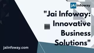 Jai Infoway Innovative Business Solutions