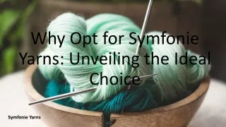 Why Opt for Symfonie Yarns - Unveiling the Ideal Choice