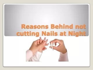 Reasons Behind not cutting Nails at Night