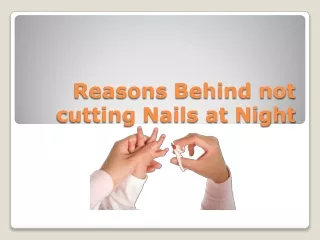 Reasons Behind not cutting Nails at Night