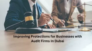 Improving Protections for Businesses with Audit Firms In Dubai