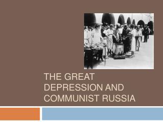 The Great Depression and Communist Russia