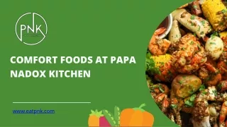 Comfort Foods at Papa Nadox Kitchen