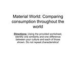 Material World: Comparing consumption throughout the world