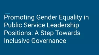 Promoting Gender Equality in Public Service Leadership Positions_ A Step Towards Inclusive Governance