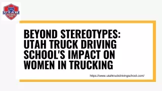 Beyond Stereotypes: Utah Truck Driving School's Impact on Women in Trucking