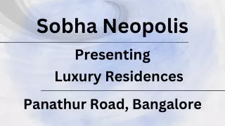 Sobha Neopolis - Unveiling Elegance in Luxury Residences on Panathur Road