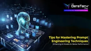 Tips for Mastering Prompt Engineering Techniques Enhancing AI Models for Better Performance