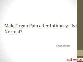 Male Organ Pain after Intimacy - Is it Normal?