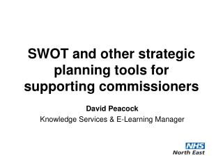 SWOT and other strategic planning tools for supporting commissioners