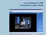 Lean Thinking UMR Presented by Venkat Allada