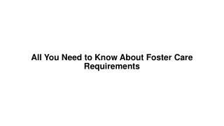 All You Need to Know About Foster Care Requirements