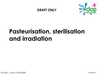 Pasteurisation, sterilisation and irradiation