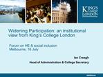 Widening Participation: an institutional view from King s College London