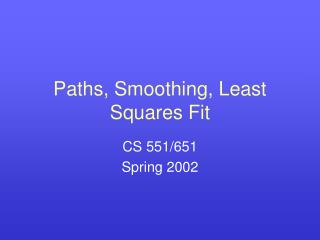 Paths, Smoothing, Least Squares Fit