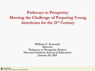 Pathways to Prosperity: Meeting the Challenge of Preparing Young Americans for the 21 st Century