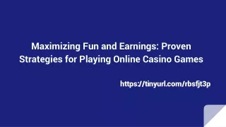 Maximizing Fun and Earnings_ Proven Strategies for Playing Online Casino Games