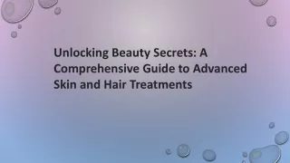 Unlocking Beauty Secrets: A Comprehensive Guide to Advanced Skin and Hair Treatm