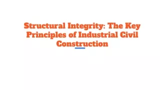 Structural Integrity_ The Key Principles of Industrial Civil Construction