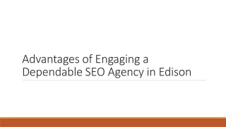 Advantages of Engaging a Dependable SEO Agency in Edison