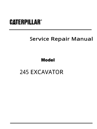 Caterpillar Cat 245 EXCAVATOR (Prefix 84X) Service Repair Manual Instant Download