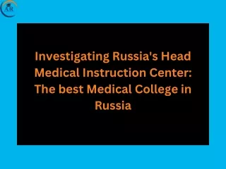 Investigating Russia's Head Medical Instruction Center: The best Medical College