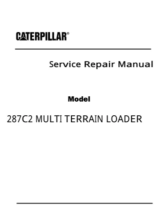 Caterpillar Cat 287C2 MULTI TERRAIN LOADER (Prefix SSB) Service Repair Manual Instant Download