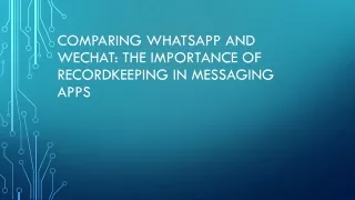 Comparing WhatsApp and WeChat: The Importance of Recordkeeping in Messaging Apps