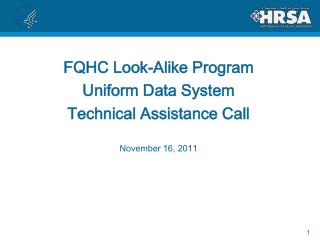 FQHC Look-Alike Program Uniform Data System Technical Assistance Call November 16, 2011