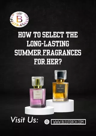 How to Select The Long-Lasting Summer Fragrances for Her