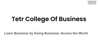 Tetr College of Business- Learn Business by Doing Business