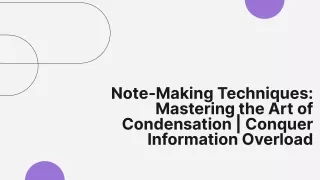 Note-Making Techniques_ Mastering the Art of Condensation _