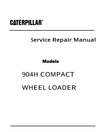 Caterpillar Cat 904H COMPACT WHEEL LOADER Service Repair Manual Instant Download