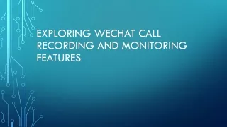 Exploring WeChat Call Recording and Monitoring Features