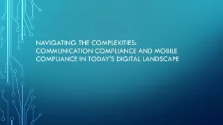 Navigating the Complexities Communication Compliance and Mobile Compliance in Today's Digital Landscape