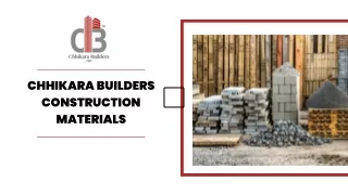 The Best of Chhikara Builders' Construction Materials