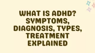 ADHD Symptoms, Diagnosis, Types, Treatment Explained