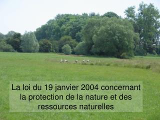 La loi du 19 janvier 2004 concernant la protection de la nature et des ressources naturelles