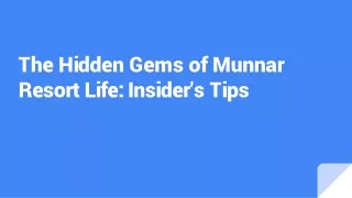 The Hidden Gems of Munnar Resort Life: Insider's Tips